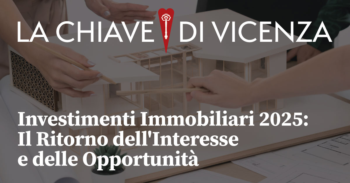 Investimenti Immobiliari 2025: Il Ritorno dell'Interesse e delle Opportunità