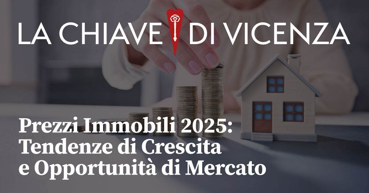 Prezzi Immobili 2025: Tendenze di Crescita e Opportunità di Mercato